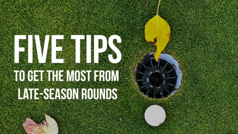 Late-Season Golf and how to maximize each swing before winter: