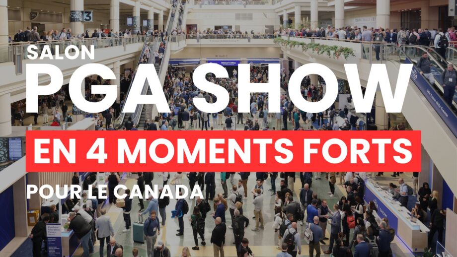 Salon PGA Show en 4 moments forts pour le Canada